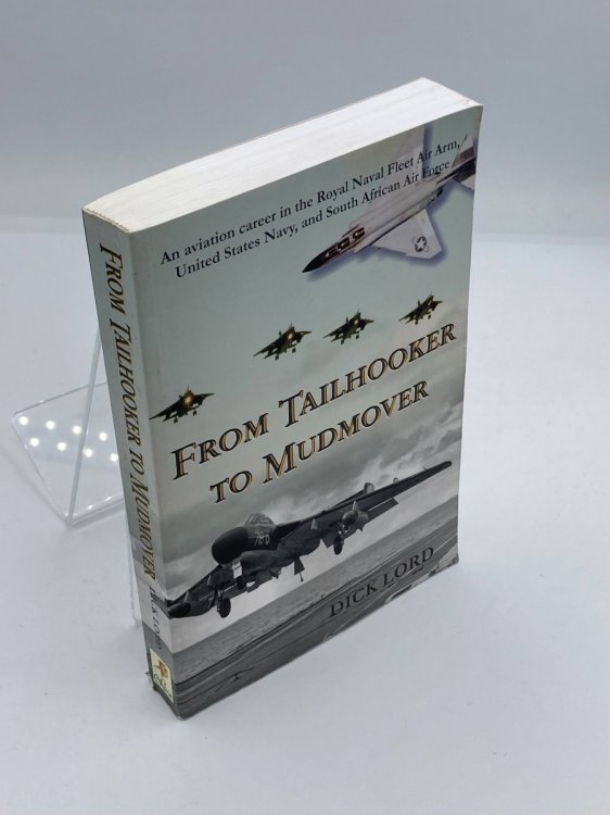 From Tailhooker to Mudmover An Aviation Career in the Royal Naval Fleet Air Arm, United States Navy, and South African Air Force