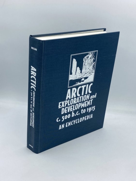 Arctic Exploration and Development, C. 500 B. C. to 1915 An Encyclopedia