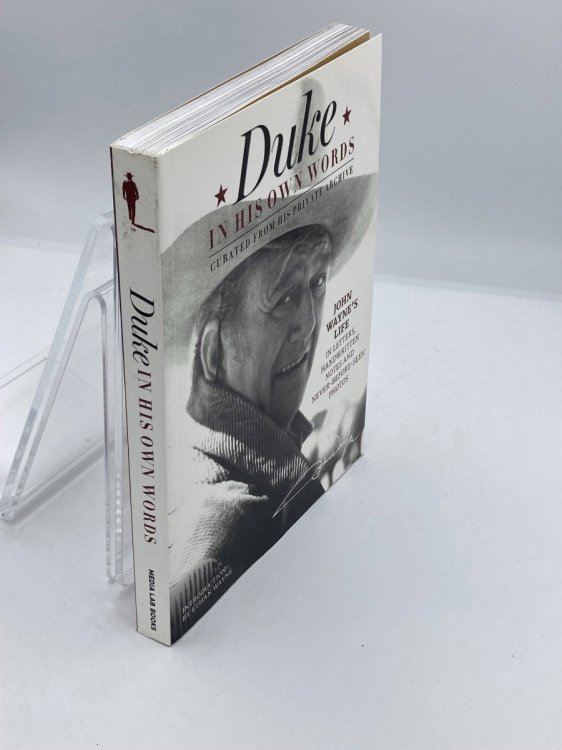 Duke in His Own Words John Wayne's Life in Letters, Handwritten Notes and Never-Before-Seen Photos Curated from His Private Archive