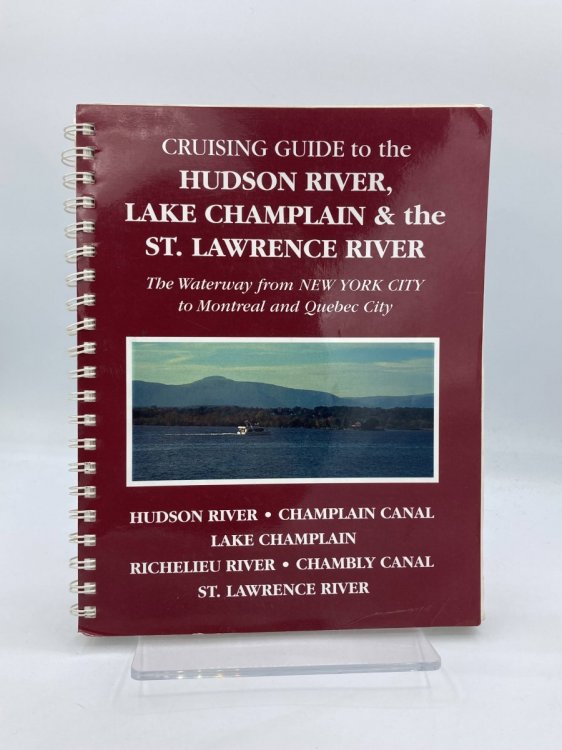 Cruising Guide to the Hudson River, Lake Champlain & the St. Lawrence River The Waterway from New York City to Montreal & Quebec City