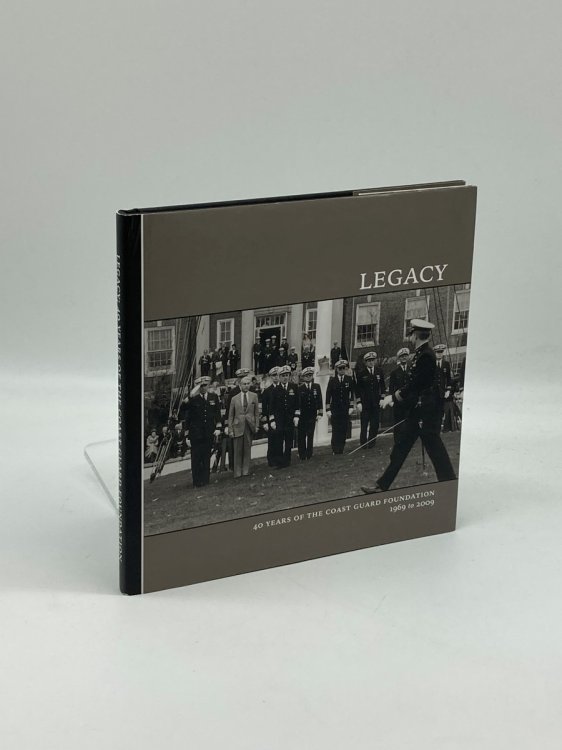 Legacy A History of the Coast Guard Foundation