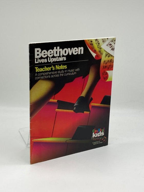 Beethoven Lives Upstairs Teacher's Notes A Comprehensive Study in Music with Connections Across the Curriculum (Classical Kids Teacher's Notes)