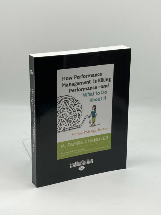 How Performance Management is Killing Performance - and What to Do about It Rethink. Redesign. Reboot
