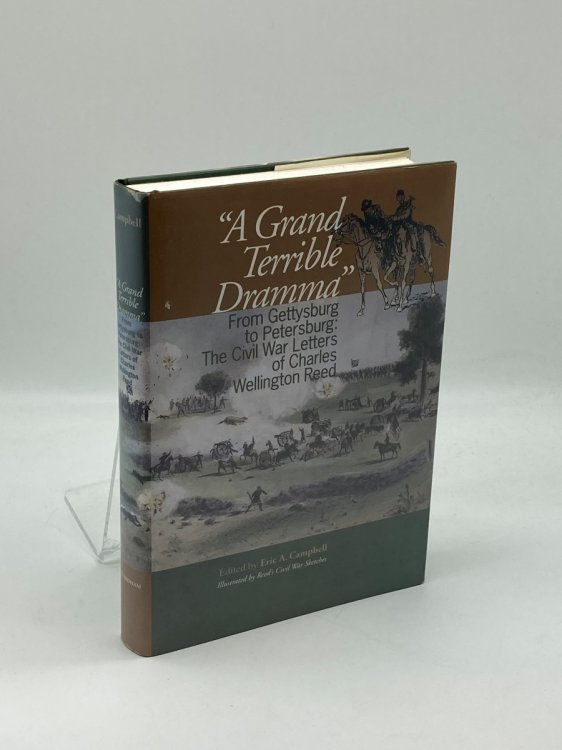 A Grand Terrible Drama From Gettysburg to Petersburg: the Civil War Letters of Charles Wellington Reed