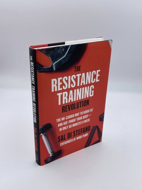 The Resistance Training Revolution The No-Cardio Way to Burn Fat and Age-Proof Your Body-In Only 60 Minutes a Week