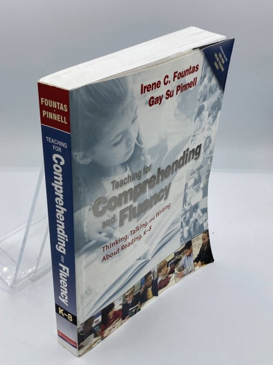 Teaching for Comprehending and Fluency Thinking, Talking, and Writing about Reading, K-8