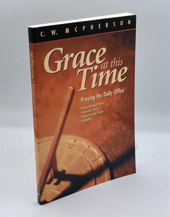 Grace At This Time Praying the Daily Office