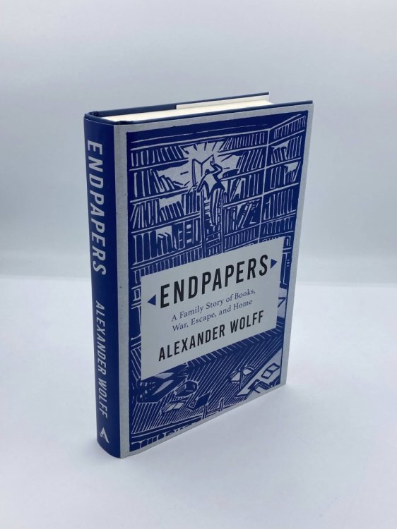 Endpapers A Family Story of Books, War, Escape, and Home