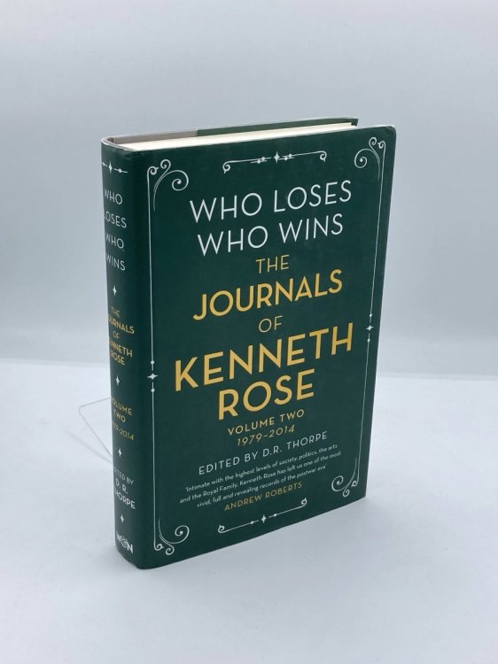 Who Loses, Who Wins The Journals of Kenneth Rose: Volume Two 1979-2014
