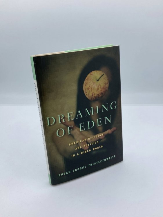 Dreaming of Eden American Religion and Politics in a Wired World