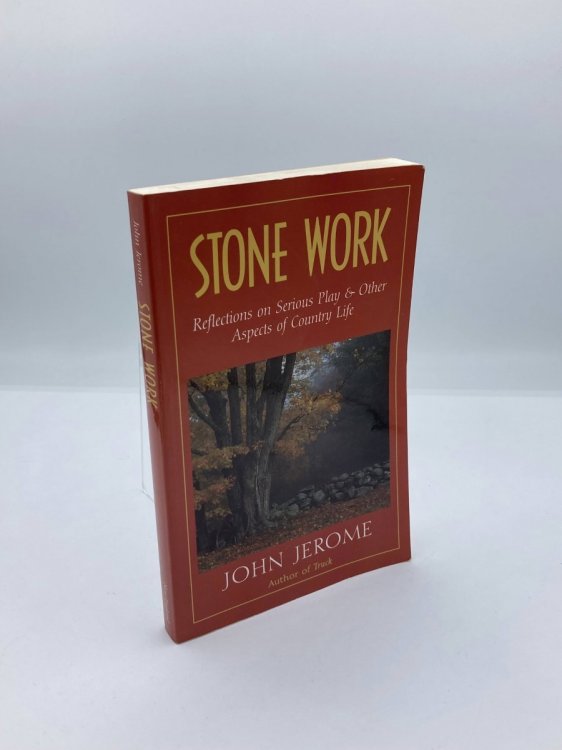 Stone Work Reflections on Serious Play and Other Aspects of Country Life