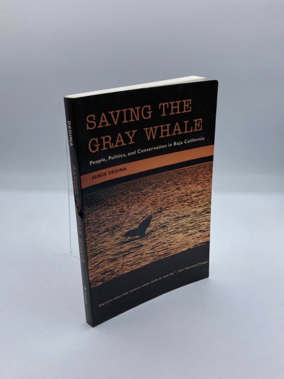 Saving the Gray Whale People, Politics, and Conservation in Baja California