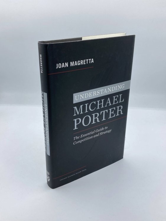 Understanding Michael Porter The Essential Guide to Competition and Strategy