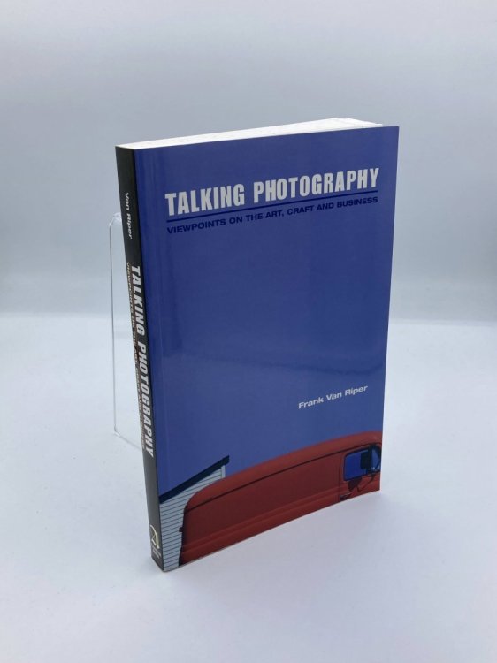 Talking Photography Viewpoints on the Art, Craft and Business