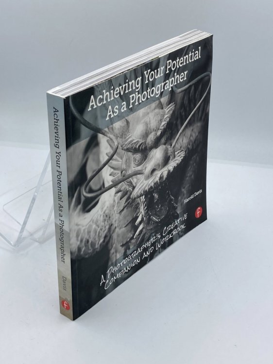Achieving Your Potential As a Photographer A Creative Companion and Workbook
