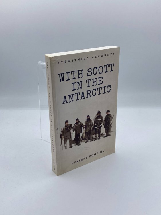 Eyewitness Accounts with Scott in the Antarctic