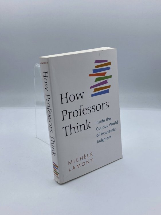 Image for How Professors Think Inside the Curious World of Academic Judgment How Professors Think Inside the Curious World of Academic Judgment
