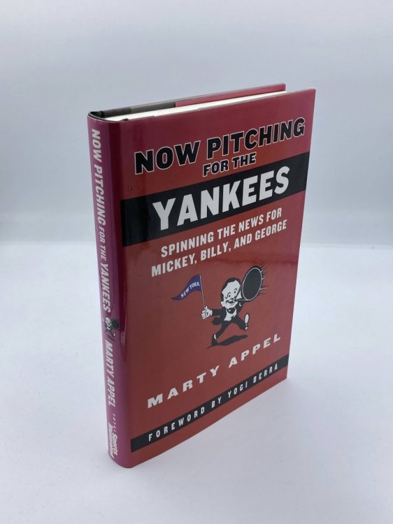 Now Pitching for the Yankees Spinning the News for Mickey, Billy, and George