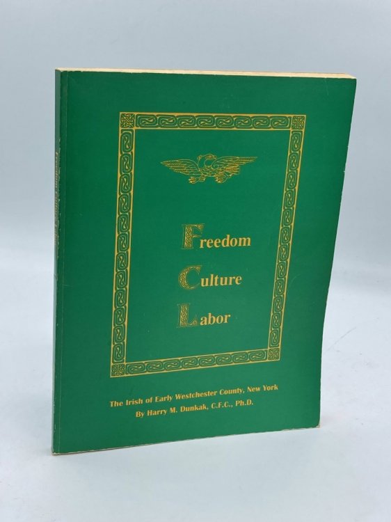 Freedom, Culture, Labor The Irish of Early Westchester County, New York