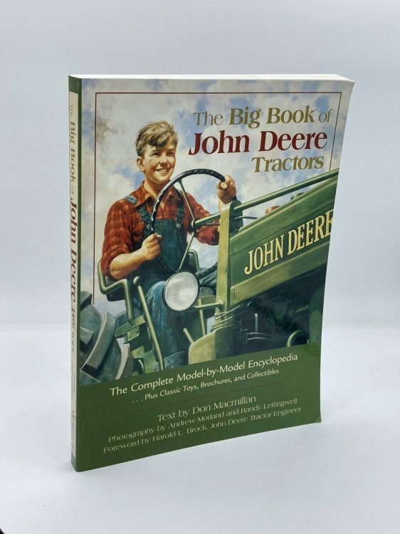 The Big Book of John Deere Tractors The Complete Model-By-Model Encyclopedia, Plus Classic Toys, Brochures, and Collectibles