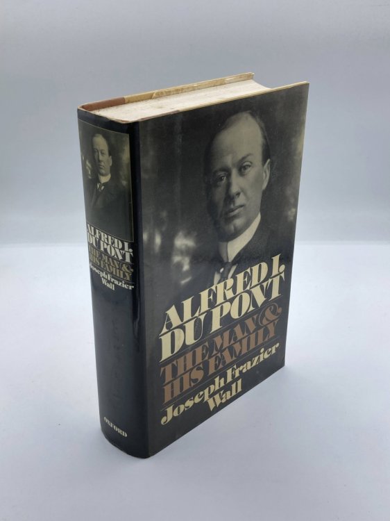 Image for Alfred I. Du Pont The Man and His Family Alfred I. Du Pont The Man and His Family