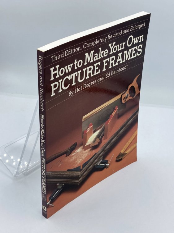 How to Make Your Own Picture Frames, Revised and Enlarged 3Rd Edition
