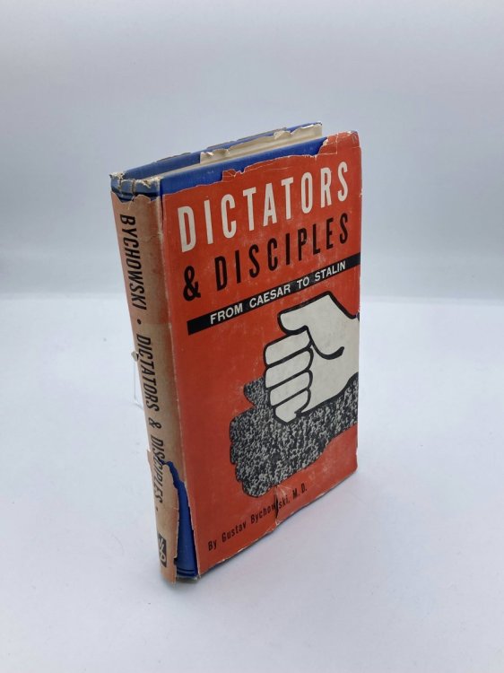 Dictators and Disciples From Caesar to Stalin; a Psychoanalytic Interpretation of History