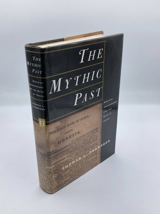 The Mythic Past Biblical Archaeology and the Myth of Israel