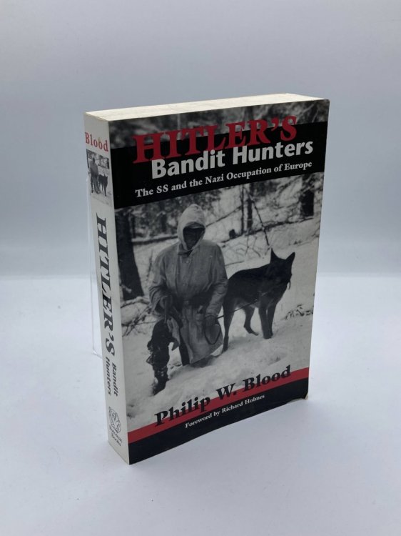 Hitler's Bandit Hunters The SS and the Nazi Occupation of Europe