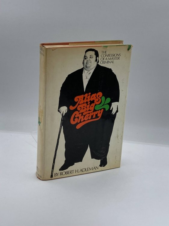 Alias Big Cherry The Confessions of a Master Criminal