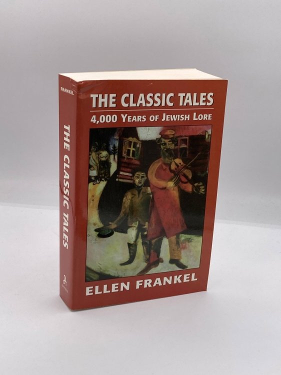 The Classic Tales 4,000 Years of Jewish Lore