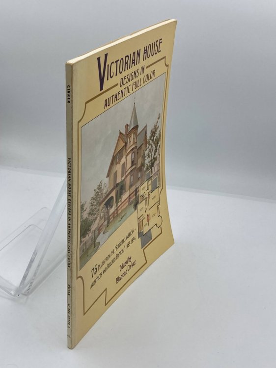Victorian House Designs in Authentic Full Color 75 Plates from the 