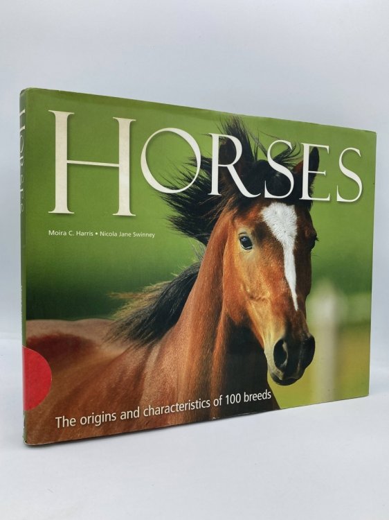 Horses The Origins and Characteristics of 100 Breeds