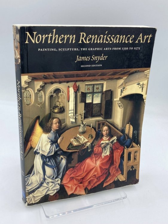 Northern Renaissance Art Painting, Sculpture, the Graphic Arts from 1350 to 1575, 2Nd Edition