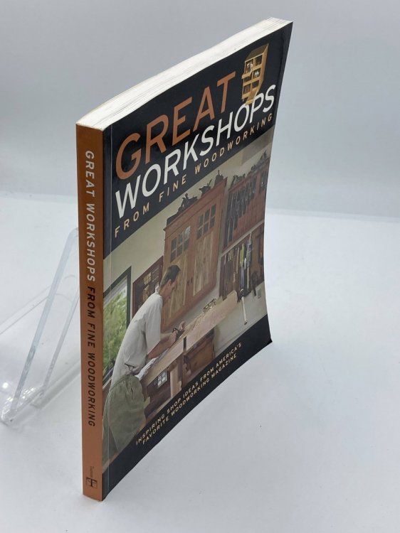 Great Workshops from Fine Woodworking Inspiring Shop Ideas from Americas Favorite WW Mag