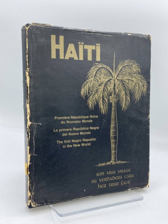 HAITI. PREMIERE REPUBLIQUE NOIRE DU NOUVEAU MONDE. SON VRAI VISAGE; La Primera Repubblica Negra Del Nuevo Mundo. Su Verdadera Cara; the First Negro Republic in the New World. Her True Face