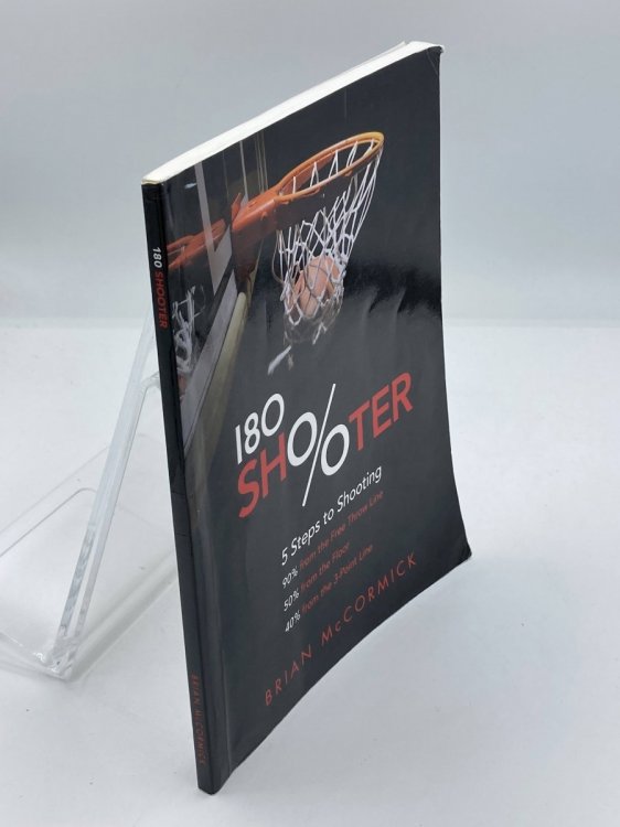 180 Shooter 5 Steps to Shooting 90%% from the Free Throw Line, 50%% from the Field and 40%% from the 3-Point Line