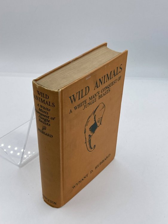 Wild Animals A White Man's Conquest of Jungle Beasts