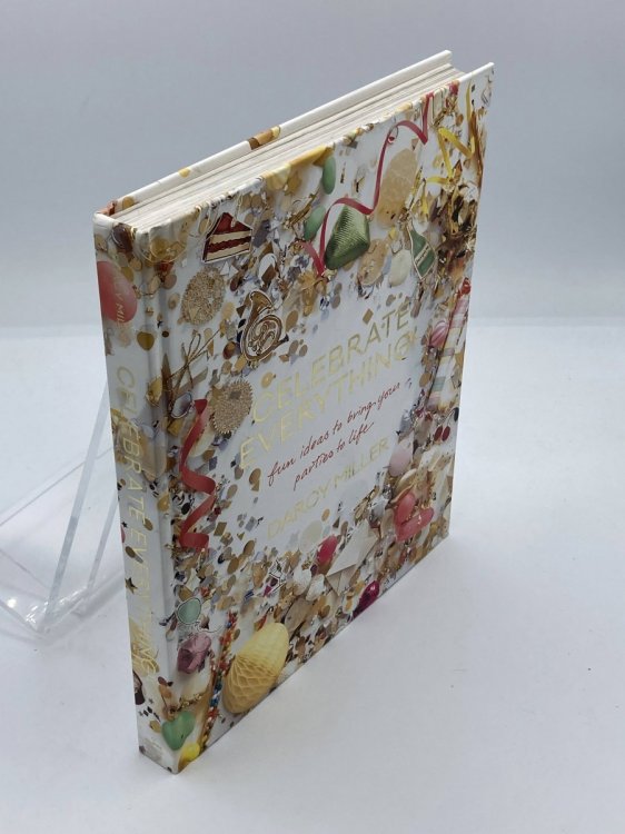 Image for Celebrate Everything! Fun Ideas to Bring Your Parties to Life Celebrate Everything! Fun Ideas to Bring Your Parties to Life