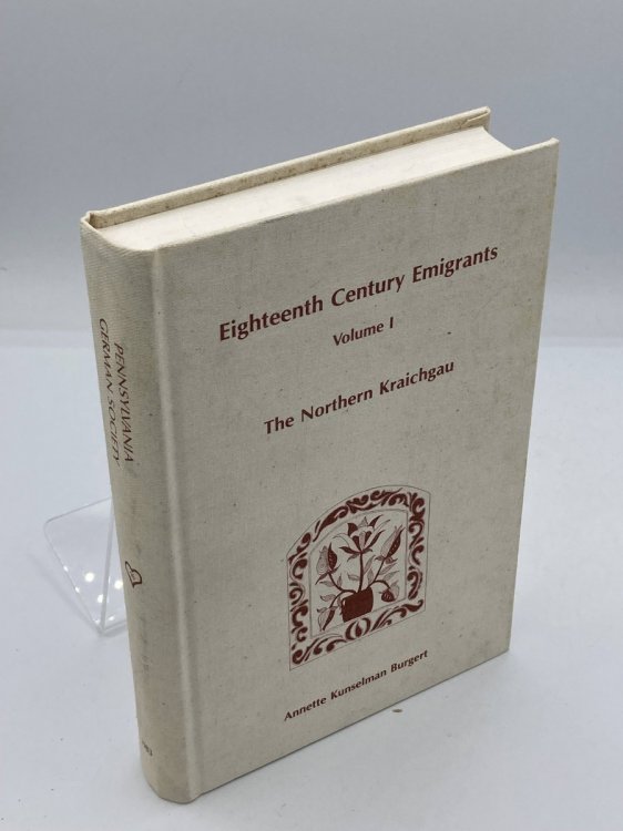 Eighteenth-Century Emigrants from German Speaking Lands to North America, Vol. 1 The Northern Kraichgau