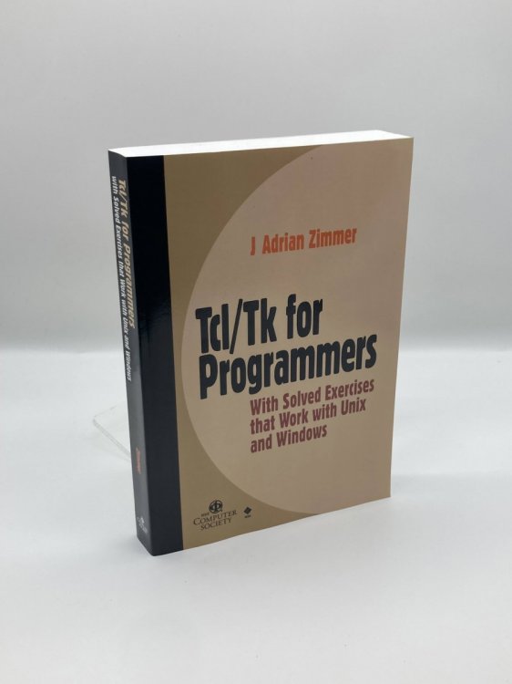 Tcl/Tk for Programmers With Solved Exercises That Work with Unix and Windows