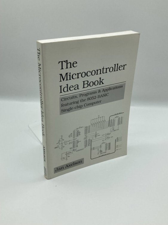 The Microcontroller Idea Book Circuits, Programs & Applications Featuring the 8052-BASIC Single-Chip Computer