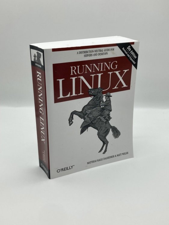 Running Linux A Distribution-Neutral Guide for Servers and Desktops