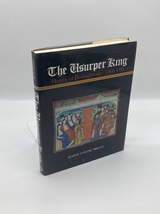 The Usurper King Henry of Bolingbroke, 1366-99