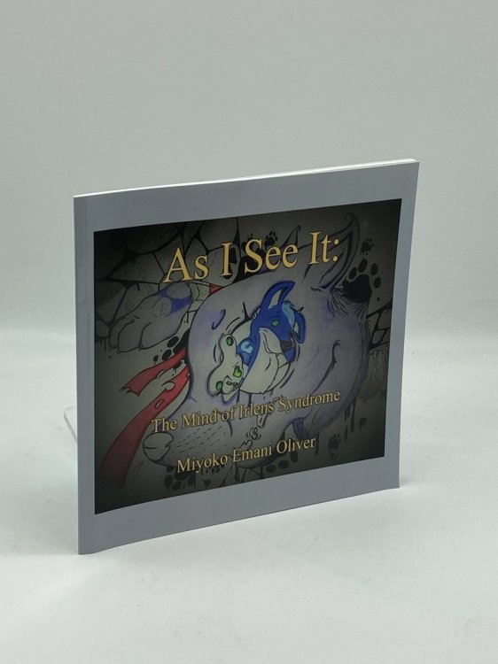 As I See It The Mind of Irlens Syndrome