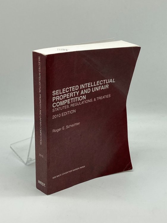 Selected Intellectual Property and Unfair Competition, Statutes, Regulations and Treaties, 2010