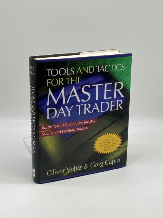 Tools and Tactics for the Master Day Trader Battle-Tested Techniques for Day, Swing, and Position Traders
