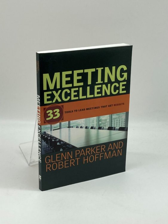 Meeting Excellence 33 Tools to Lead Meetings That Get Results