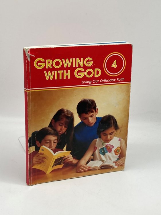 Growing with God Living Our Orthodox Faith. 4