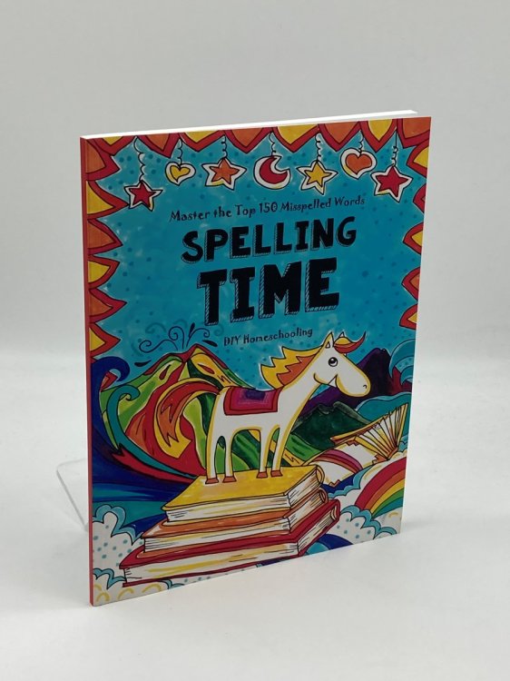 Spelling Time - Master the Top 150 Misspelled Words Do-It-Yourself Homeschooling